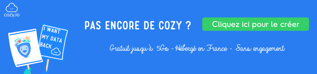 Et si vous n’avez pas encore de Cozy, n’hésitez pas à en créer pour reprendre la main sur votre vie numérique dès maintenant.