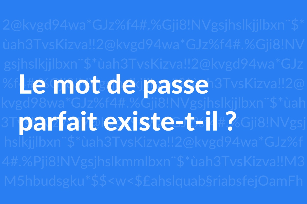 A quoi ressemble le mot de passe parfait ?